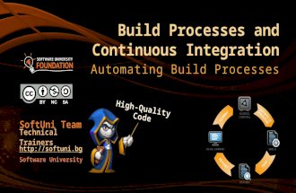 Build Processes and Continuous Integration Automating Build Processes Software University  Technical Trainers SoftUni Team.