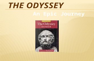 THE ODYSSEY An Epic Journey. IMPORTANT DEFINITIONS Epic-  An extended narrative poem in elevated or dignified language, celebrating the feats of a legendary.