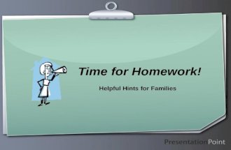 Time for Homework! Helpful Hints for Families ….after all, we already went to elementary school.