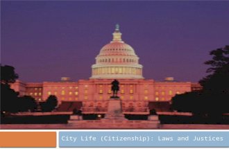 City Life (Citizenship): Laws and Justices. Lesson Goals  The students will be able to discuss and illustrate the structure and function of the Constitution: