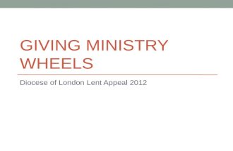 GIVING MINISTRY WHEELS Diocese of London Lent Appeal 2012.