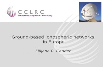 Ground-based ionospheric networks in Europe Ljiljana R. Cander.