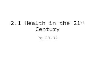 2.1 Health in the 21 st Century Pg 29-32. Objectives Gain an understanding of the cholera bacterium and how it spreads as well as efforts to stop the.