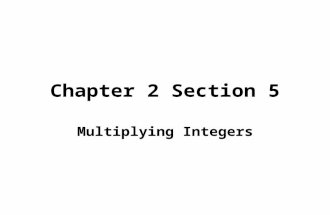 Chapter 2 Section 5 Multiplying Integers. Multiplying Two Integers with Different Signs Words: The product of two integers with different signs. Numbers: