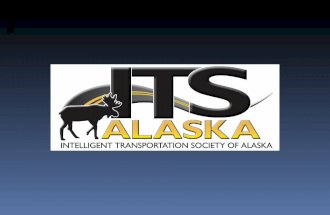 ITS Alaska  501(c)3 - Not for Profit  Began January 2008  State Chapter of National Organization – Intelligent Transportation Society.