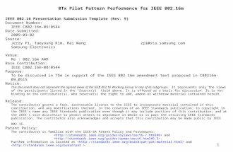 8Tx Pilot Pattern Performance for IEEE 802.16m IEEE 802.16 Presentation Submission Template (Rev. 9) Document Number: IEEE C802.16m-09/0544 Date Submitted: