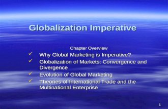 Globalization Imperative Chapter Overview Why Global Marketing is Imperative? Why Global Marketing is Imperative? Globalization of Markets: Convergence.