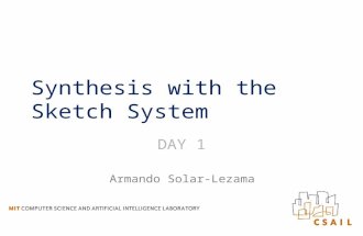 Synthesis with the Sketch System D AY 1 Armando Solar-Lezama.