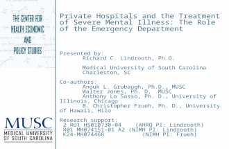 Private Hospitals and the Treatment of Severe Mental Illness: The Role of the Emergency Department Presented by: Richard C. Lindrooth, Ph.D. Medical University.