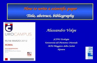 Alessandro Volpe SCDU Urologia Università del Piemonte Orientale AOU Maggiore della Carità Novara How to write a scientific paper Title, abstract, bibliography.