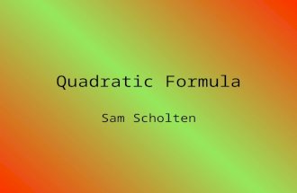 Quadratic Formula Sam Scholten. Graphing Standard Form Graphing Standard form: Standard form in Quadratic functions is written as: Y = ax 2 +bx+c. The.