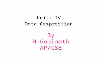 By N.Gopinath AP/CSE Unit: IV Data Compression. Represents an information source (e.g. a data file, a speech signal, an image, or a video signal) as accurately.