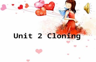 Unit 2 Cloning. Cloning is a way of making an exact _____ of another animal or plant. What is Cloning? copy.
