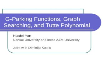 G-Parking Functions, Graph Searching, and Tutte Polynomial Huafei Yan Nankai University andTexas A&M University Joint with Dimitrije Kostic.