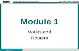 1 Version 3.1 Module 1 WANs and Routers. 2 Version 3.1 WANS WAN operates at the physical layer and the data link layer of the OSI reference model. Provide.