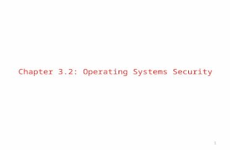 Chapter 3.2: Operating Systems Security 1. The Boot Sequence The action of loading an operating system into memory from a powered-off state is known as.