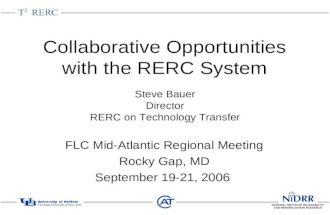 Collaborative Opportunities with the RERC System Steve Bauer Director RERC on Technology Transfer FLC Mid-Atlantic Regional Meeting Rocky Gap, MD September.