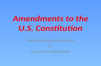Constitutional explanation Vs. Layman's explanation.
