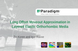 © 2013, PARADIGM. ALL RIGHTS RESERVED. Long Offset Moveout Approximation in Layered Elastic Orthorhombic Media Zvi Koren and Igor Ravve.