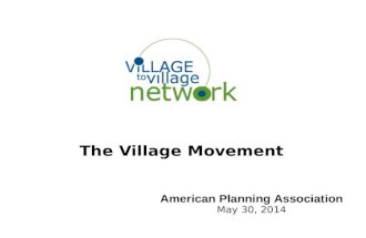 The Village Movement American Planning Association May 30, 2014.