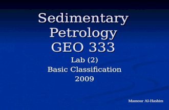 Sedimentary Petrology GEO 333 Lab (2) Basic Classification 2009 Mansour Al-Hashim.