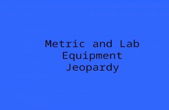 Metric and Lab Equipment Jeopardy. 2 pt 3 pt 4 pt 5pt 1 pt 2 pt 3 pt 4 pt 5 pt 1 pt 2pt 3 pt 4pt 5 pt 1pt 2pt 3 pt 4 pt 5 pt 1 pt 2 pt 3 pt 4pt 5 pt 1pt.