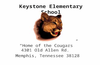 Keystone Elementary School “Home of the Cougars” 4301 Old Allen Rd. Memphis, Tennessee 38128.
