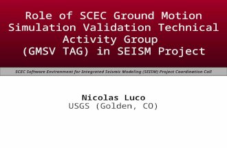 EERI Seminar on Next Generation Attenuation Models Role of SCEC Ground Motion Simulation Validation Technical Activity Group (GMSV TAG) in SEISM Project.