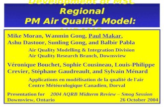 Development of MSC Regional PM Air Quality Model: AURAMS Mike Moran, Wanmin Gong, Paul Makar, Ashu Dastoor, Sunling Gong, and Balbir Pabla Air Quality.