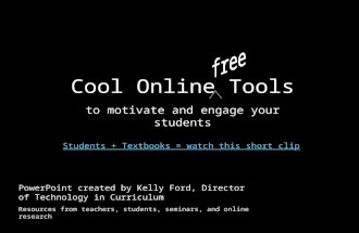Cool Online Tools to motivate and engage your students PowerPoint created by Kelly Ford, Director of Technology in Curriculum Resources from teachers,