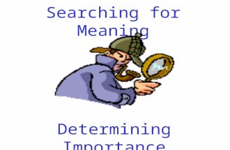 Searching for Meaning Determining Importance. “If we want children to be deeply engaged in conversations about issues of great significance in books,