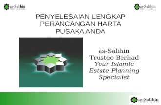 As-Salihin Trustee Berhad Your Islamic Estate Planning Specialist PENYELESAIAN LENGKAP PERANCANGAN HARTA PUSAKA ANDA.