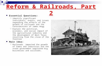 Reform & Railroads, Part 2 Essential Questions:  Identify significant individuals, events, and issues regarding the effects of the growth of railroads.