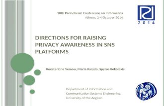 D IRECTIONS FOR R AISING P RIVACY A WARENESS IN SNS P LATFORMS Konstantina Vemou, Maria Karyda, Spyros Kokolakis 18th Panhellenic Conference on Informatics.