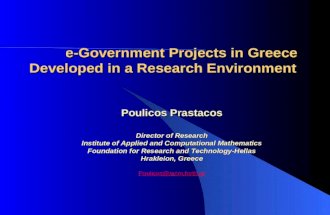 E-Government Projects in Greece Developed in a Research Environment Poulicos Prastacos Director of Research Institute of Applied and Computational Mathematics.
