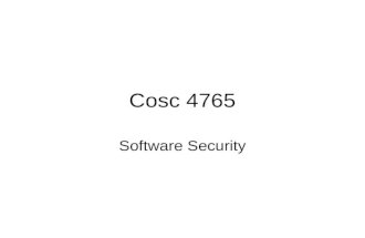 Cosc 4765 Software Security. Software security design issues First the challenge of software security: Change: –the conditions under which we established.