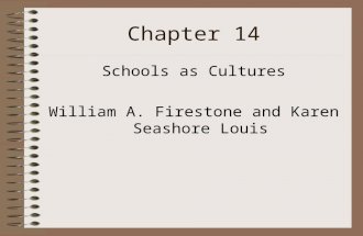 Chapter 14 Schools as Cultures William A. Firestone and Karen Seashore Louis.