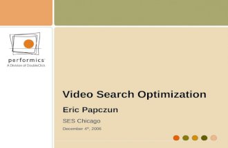 Video Search Optimization Eric Papczun SES Chicago December 4 th, 2006.