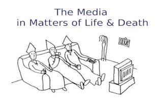 The Media in Matters of Life & Death. The Media To K arguments for whether the media should criticise religious opinions. To reflect on whether there.