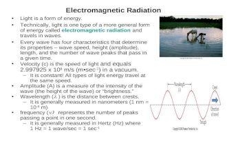 Electromagnetic Radiation Light is a form of energy. Technically, light is one type of a more general form of energy called electromagnetic radiation and.