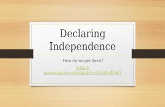 Declaring Independence How do we get there? .
