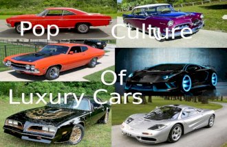 Pop Culture Of Luxury Cars. 1950’s Cars The 1950’s cars were some of the most classic, unsafe and powerful cars created. Research & engineering teams.