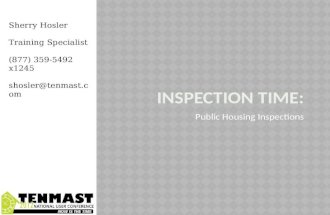 Public Housing Inspections Sherry Hosler Training Specialist (877) 359-5492 x1245 shosler@tenmast.com.