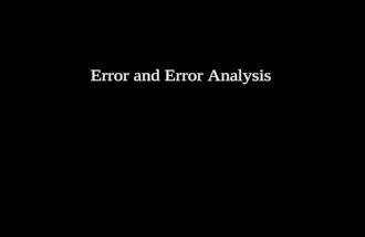 Error and Error Analysis. Types of error Random error – Unbiased error due to unpredictable fluctuations in the environment, measuring device, and so.