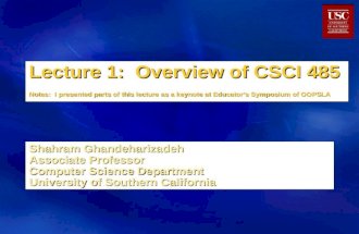 Lecture 1: Overview of CSCI 485 Notes: I presented parts of this lecture as a keynote at Educator’s Symposium of OOPSLA Shahram Ghandeharizadeh Associate.