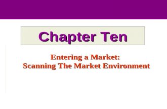 Entering a Market: Scanning The Market Environment Chapter Ten.