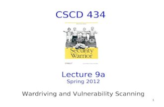 1 CSCD 434 Lecture 9a Spring 2012 Wardriving and Vulnerability Scanning.