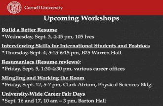 Upcoming Workshops Build a Better Resume Wednesday, Sept. 3, 4:45 pm, 105 Ives Interviewing Skills for International Students and Postdocs Thursday, Sept.