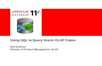Using SQL to Query Oracle OLAP Cubes Bud Endress Director of Product Management, OLAP.