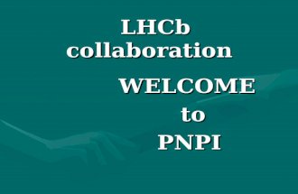 LHCb collaboration LHCb collaboration WELCOME WELCOME to to PNPI PNPI.